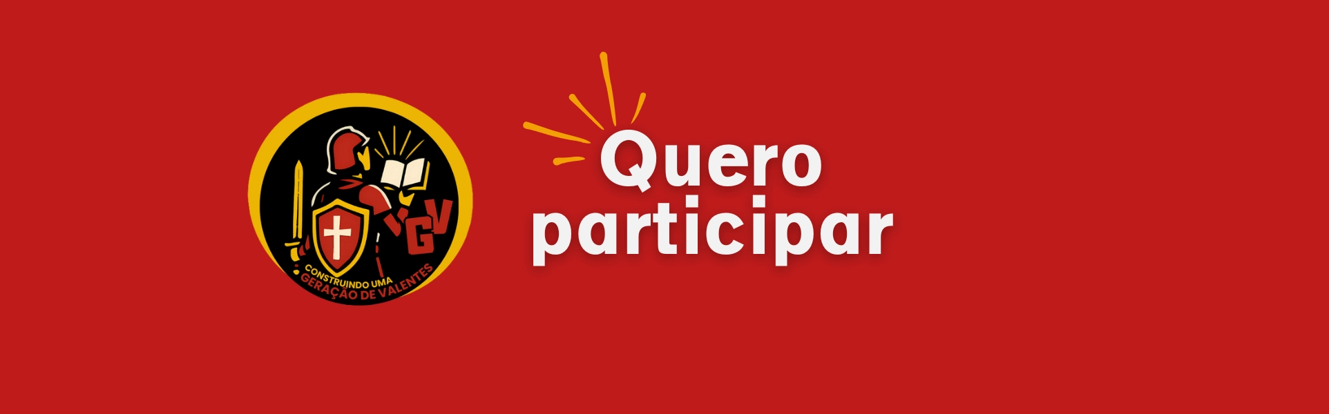 Quero participar do Construindo uma Geração de Valentes